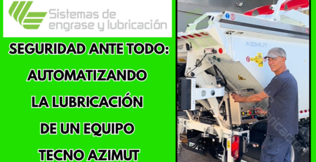 De esta manera automatizamos la lubricación de un camión Tecno Azimut paso a paso